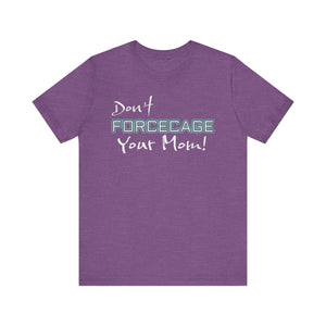 Don’t Forcecage Your Mom Unisex Premium Jersey Tee - Heather Team Purple / S - T-Shirt