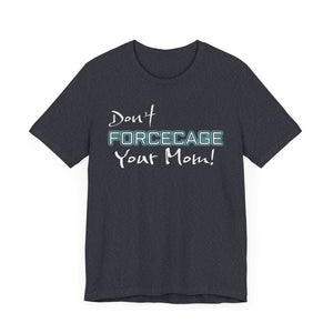 Don’t Forcecage Your Mom Unisex Premium Jersey Tee - T-Shirt