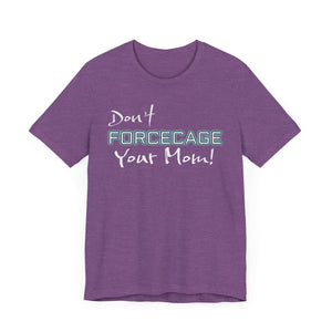 Don’t Forcecage Your Mom Unisex Premium Jersey Tee - T-Shirt
