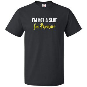 I’m Not A Slut I’m Popular Unisex Classic Tee - Black / S
