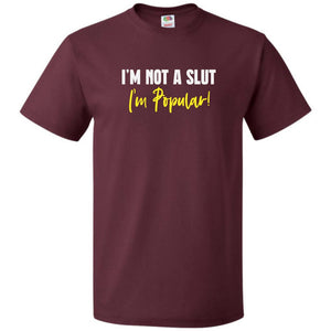 I’m Not A Slut I’m Popular Unisex Classic Tee - Maroon / S