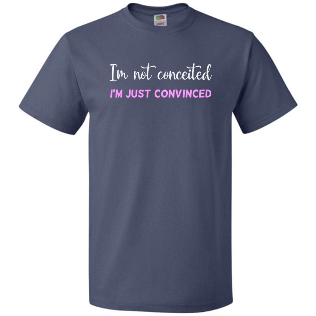 I’m Not Conceited I’m Just Convinced Unisex Classic Tee - Denim / S
