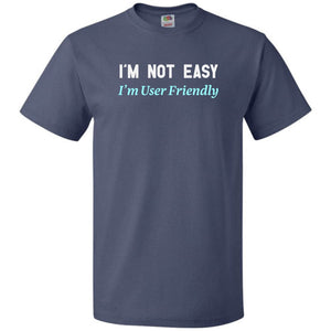 I’m Not Easy I’m User Friendly Unisex Classic Tee - Denim / S