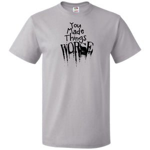 You Made Things WORSE Unisex Classic Tee - Silver / S