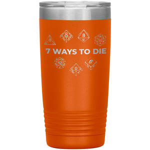 7 Ways To Die 20oz Vacuum Tumbler - Orange - Tumblers