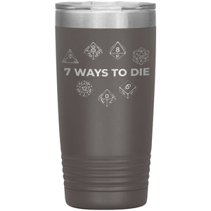 7 Ways To Die 20oz Vacuum Tumbler - Pewter - Tumblers