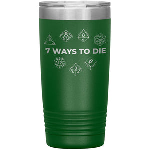 7 Ways To Die 20oz Vacuum Tumbler - Green - Tumblers