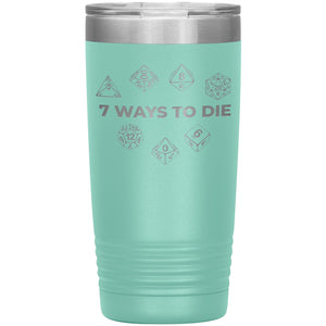 7 Ways To Die 20oz Vacuum Tumbler - Teal - Tumblers