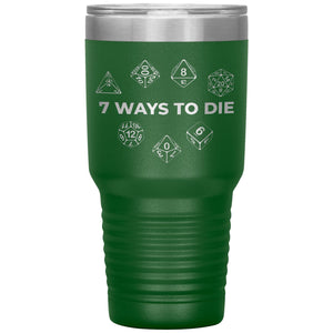 7 Ways To Die 30oz Vacuum Tumbler - Green - Tumblers
