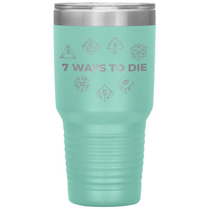 7 Ways To Die 30oz Vacuum Tumbler - Teal - Tumblers
