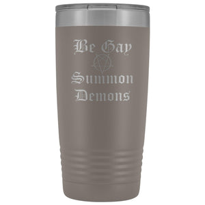Dice Priori Be Gay Summon Demons 20oz Vacuum Tumbler - Pewter - Tumblers