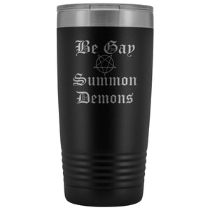 Dice Priori Be Gay Summon Demons 20oz Vacuum Tumbler - Black - Tumblers