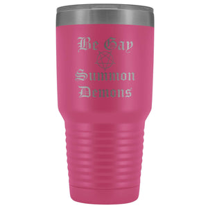 Dice Priori Be Gay Summon Demons 30oz Vacuum Tumbler - Pink - Tumblers