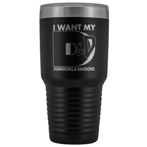 I Want My D&D 30oz Vacuum Tumbler - Black - Tumblers