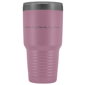 The Lady Auri - Dont Trust The Fey 30oz Vacuum Tumbler - Light Purple - The Lady Auri