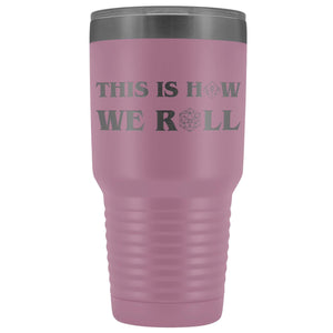 This Is How We Roll V3 30oz Vacuum Tumbler - Light Purple - Tumblers