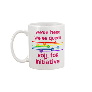 We’re Here We’re Queer Roll For Initiative 11oz Coffee Mug - Mugs