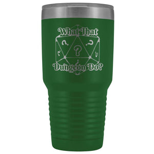 What That Dungeon Do Podcast Logo 30oz Vacuum Tumbler - Green - Tumblers