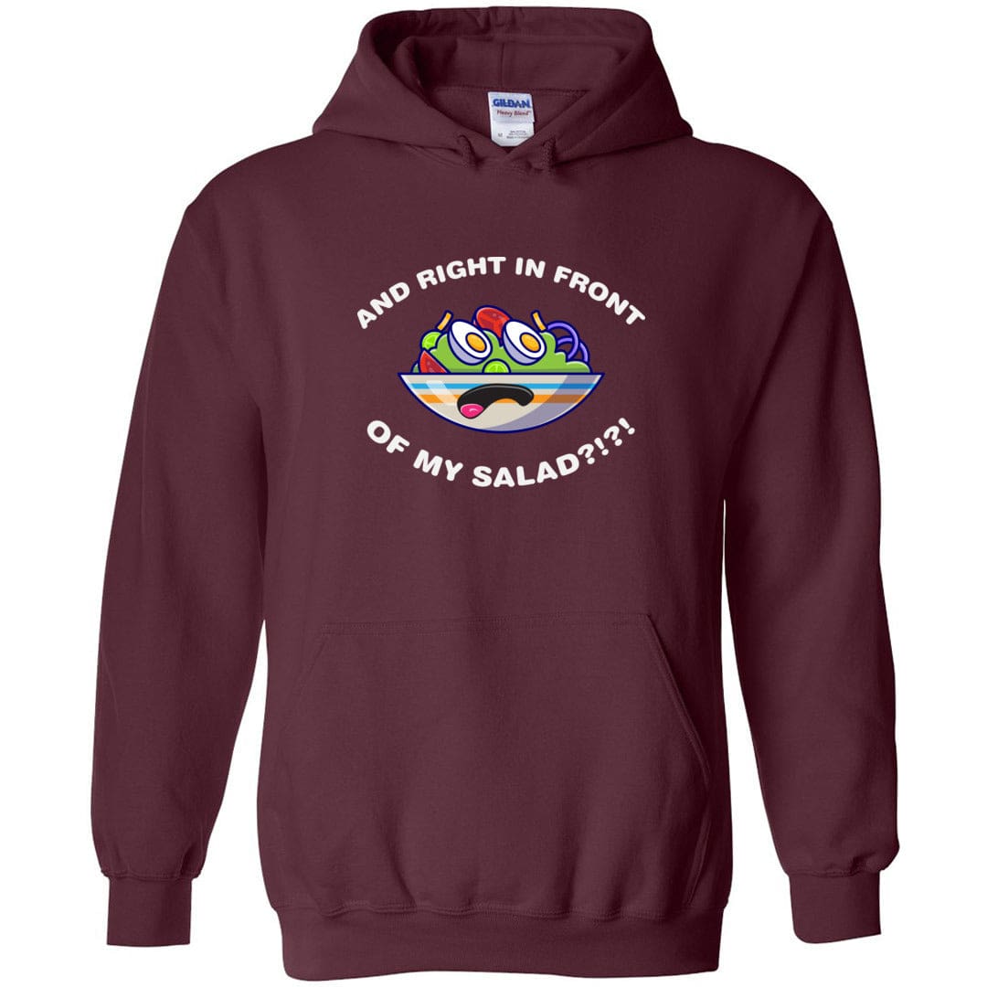 And Right In Front Of My Salad Unisex Pullover Hoodie - Maroon / S