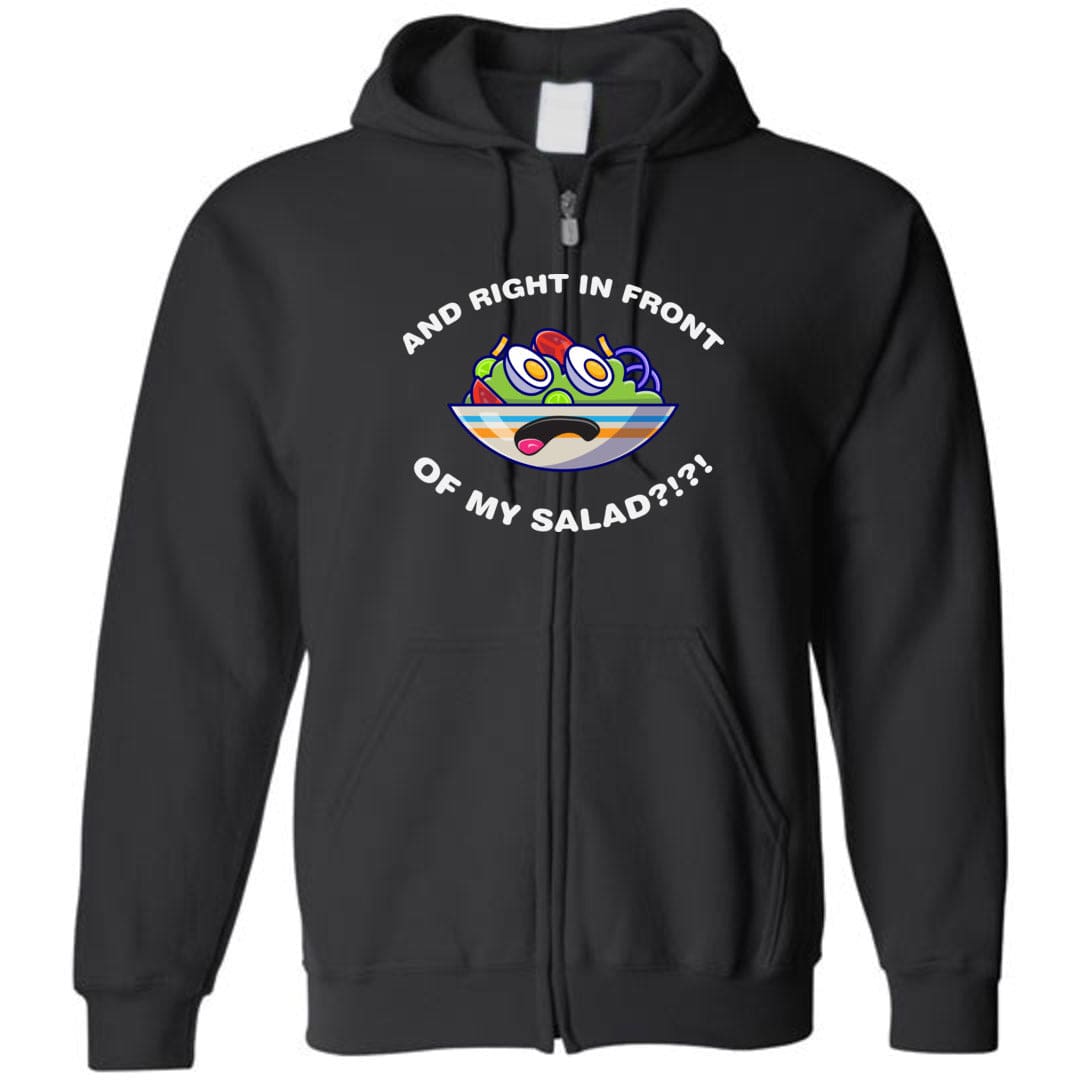 And Right In Front Of My Salad Unisex Zip Hoodie - Black / S