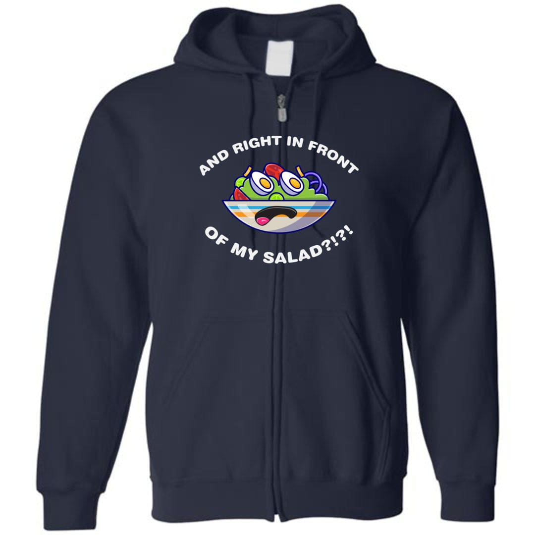 And Right In Front Of My Salad Unisex Zip Hoodie - Navy / S