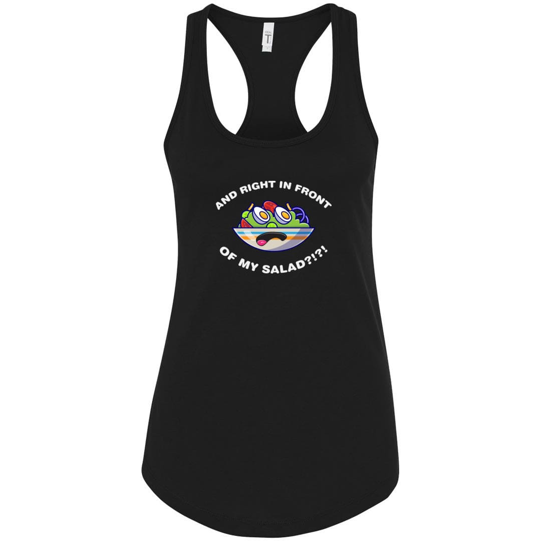 And Right In Front Of My Salad Womens Premium Racerback Tank - Black / XS