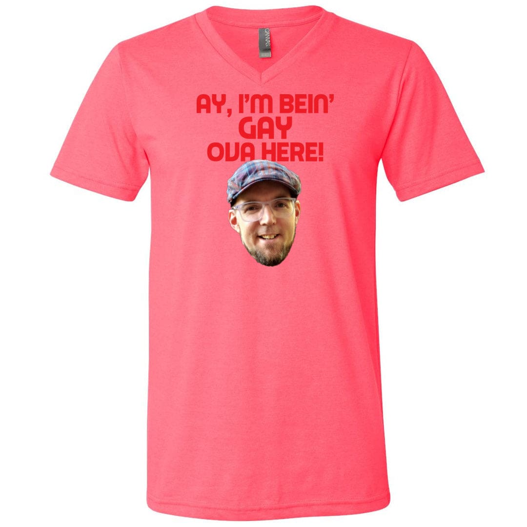 Ay I’m Bein’ Gay Ova Here! Unisex Premium V-Neck Tee - Neon Pink / S