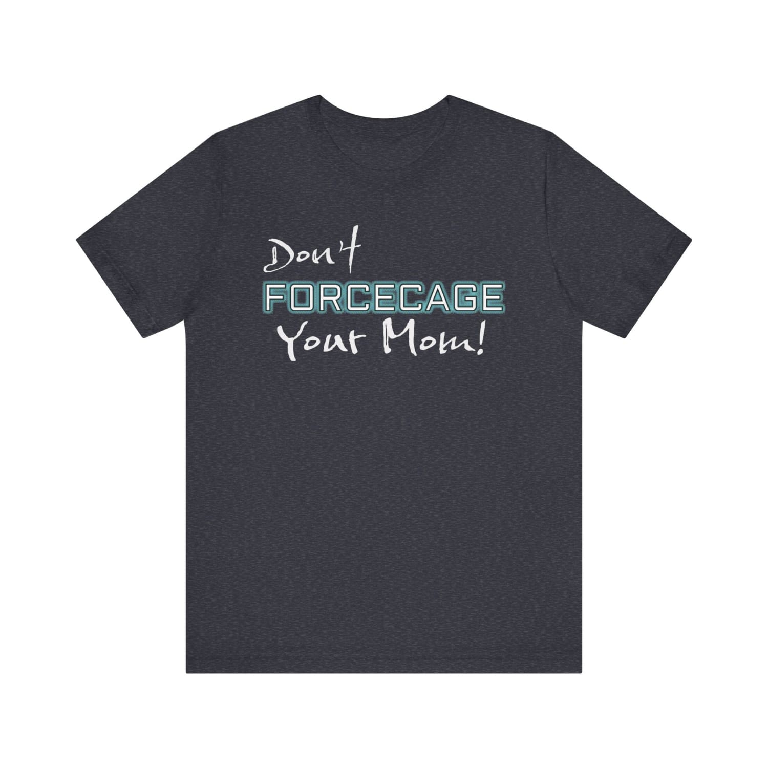 Don’t Forcecage Your Mom Unisex Premium Jersey Tee - Heather Navy / S - T-Shirt