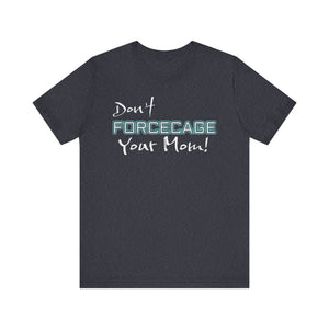 Don’t Forcecage Your Mom Unisex Premium Jersey Tee - Heather Navy / S - T-Shirt