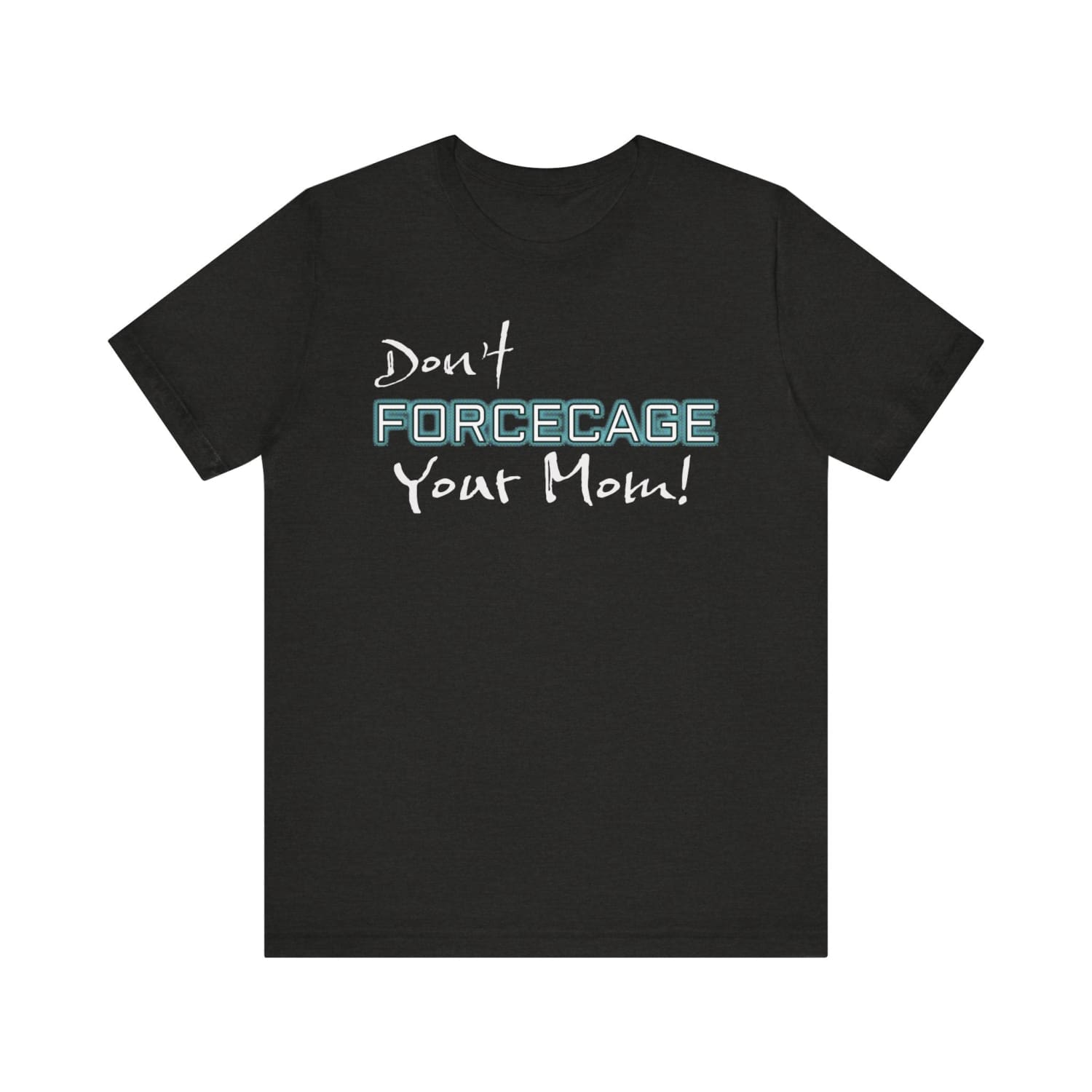 Don’t Forcecage Your Mom Unisex Premium Jersey Tee - Black Heather / S - T-Shirt