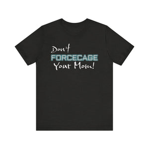 Don’t Forcecage Your Mom Unisex Premium Jersey Tee - Black Heather / S - T-Shirt