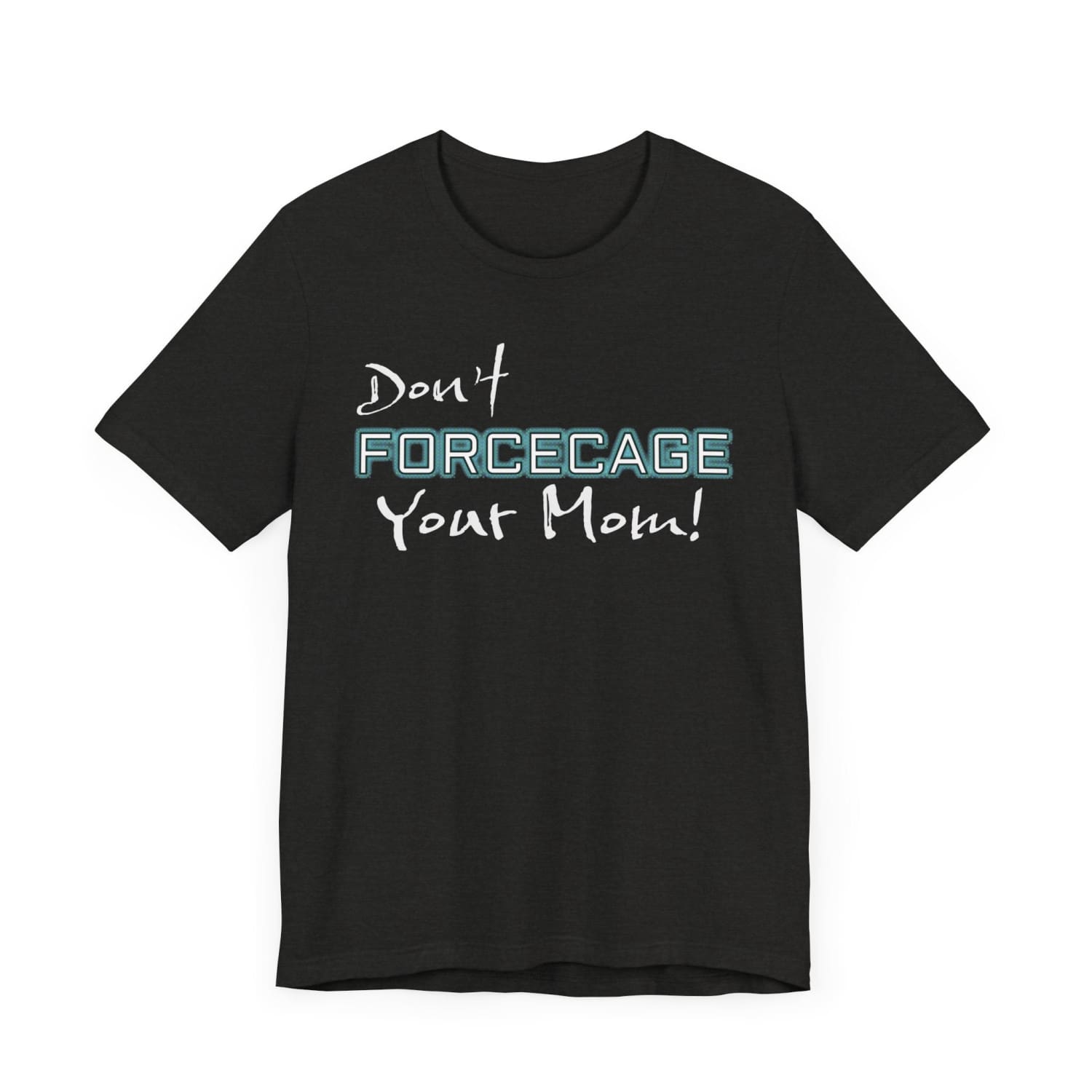 Don’t Forcecage Your Mom Unisex Premium Jersey Tee - T-Shirt