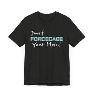 Don’t Forcecage Your Mom Unisex Premium Jersey Tee - T-Shirt