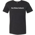 he/him/whore Unisex Premium Tee - Black Heather / XS