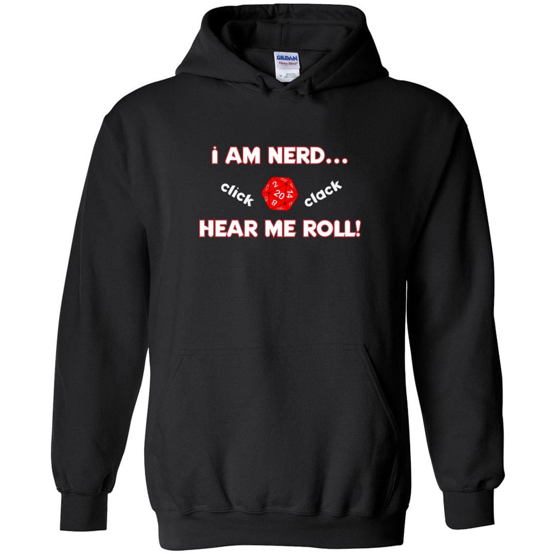 I Am Nerd... Hear Me Roll! Unisex Pullover Hoodie - Black / S