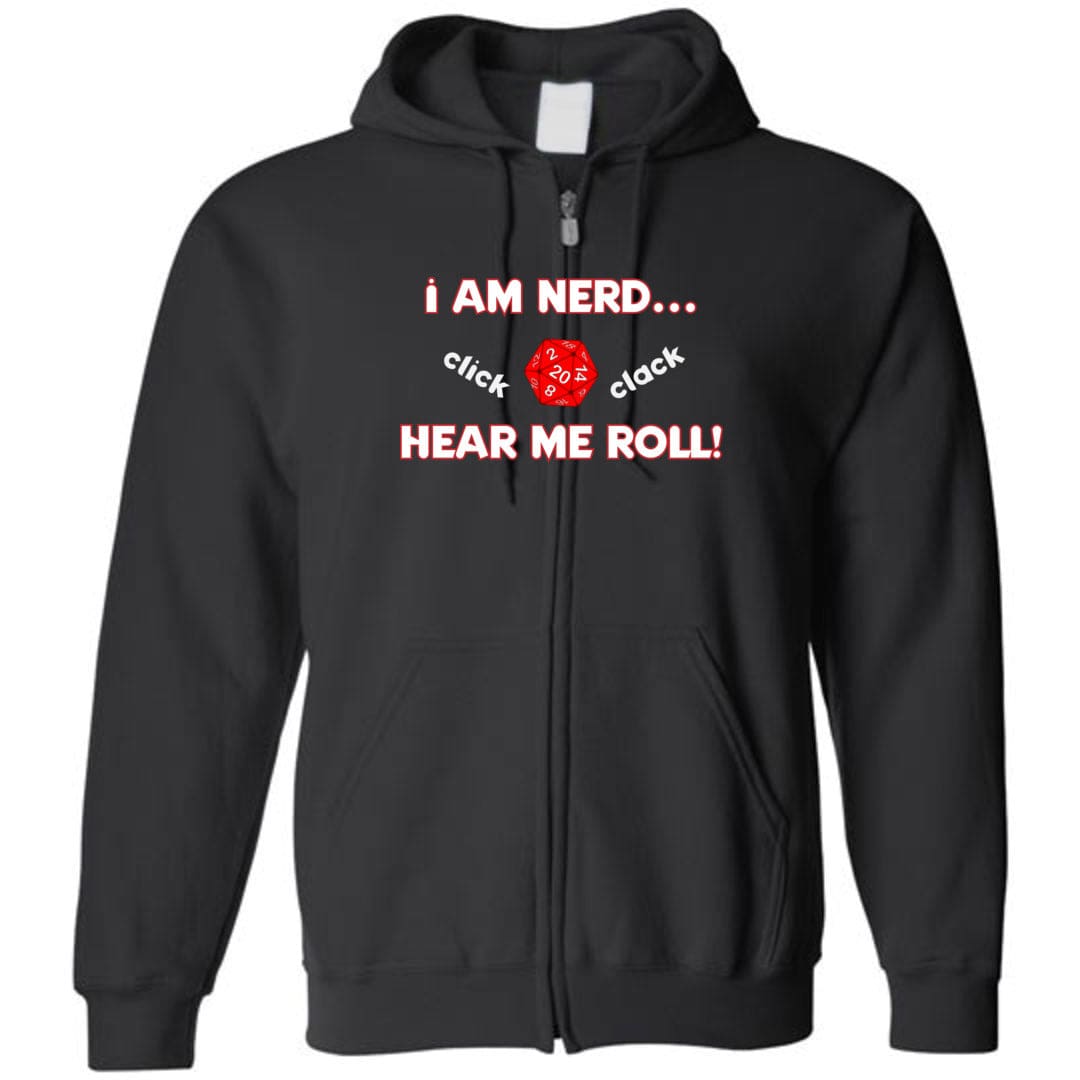 I Am Nerd... Hear Me Roll! Unisex Zip Hoodie - Black / S