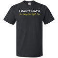 I Can’t Math Unisex Classic Tee - Black / S