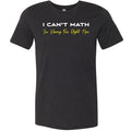 I Can’t Math Unisex Premium Tee - Black Heather / XS