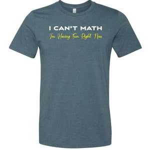 I Can’t Math Unisex Premium Tee - Heather Slate / XS