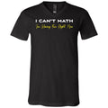 I Can’t Math Unisex Premium V-Neck Tee - Black / S