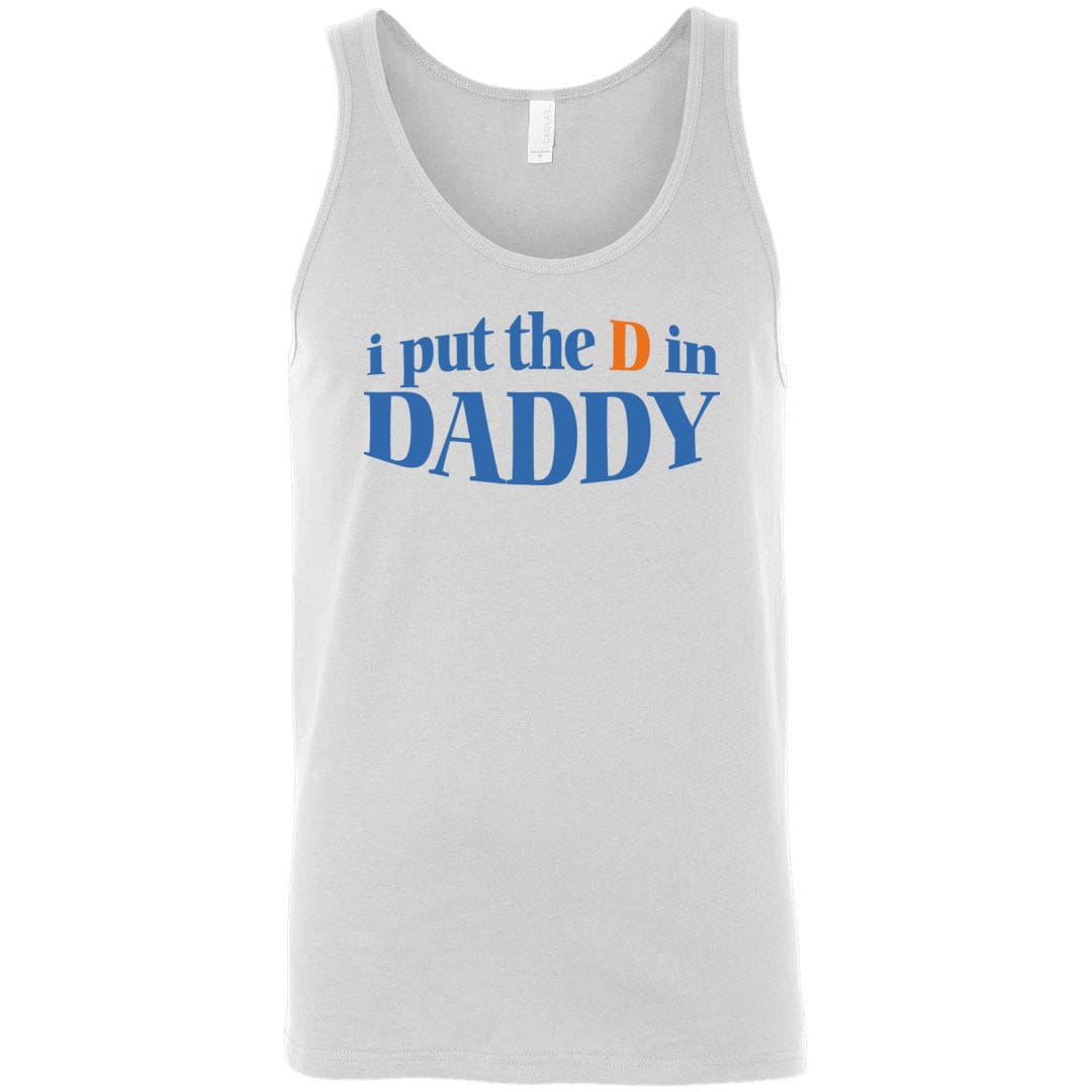 I Put The D in Daddy Unisex Premium Tank - White / S