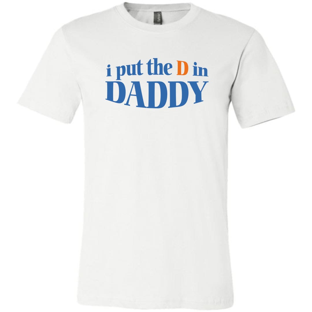 I Put The D in Daddy Unisex Premium Tee - White / XS