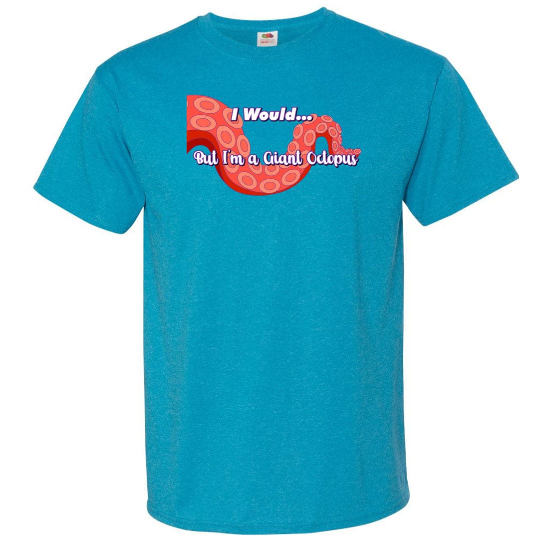 I Would... But I’m a Giant Octopus Unisex Classic Tee - Turquoise Heather / S