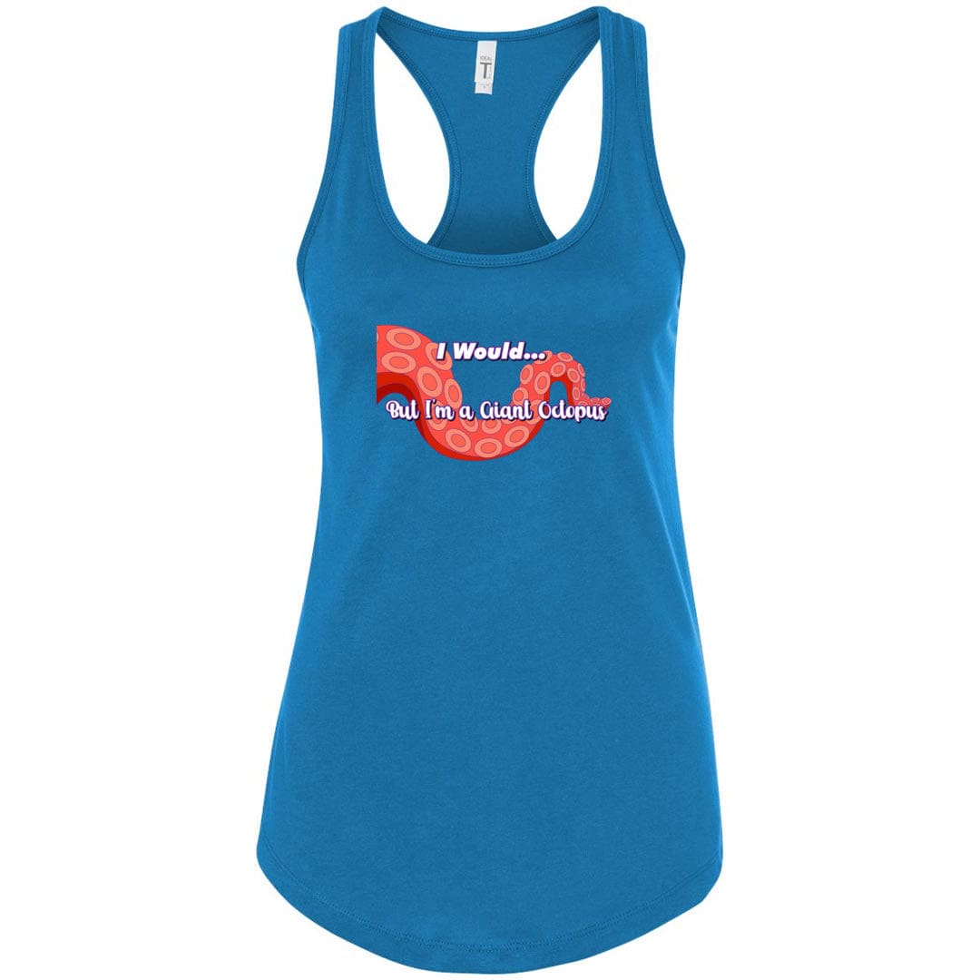 I Would... But I’m a Giant Octopus Womens Premium Racerback Tank - Turquoise / S