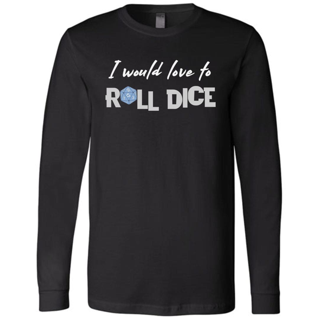 I Would Love To Roll Dice Unisex Premium Long Sleeve Tee - Black / XS
