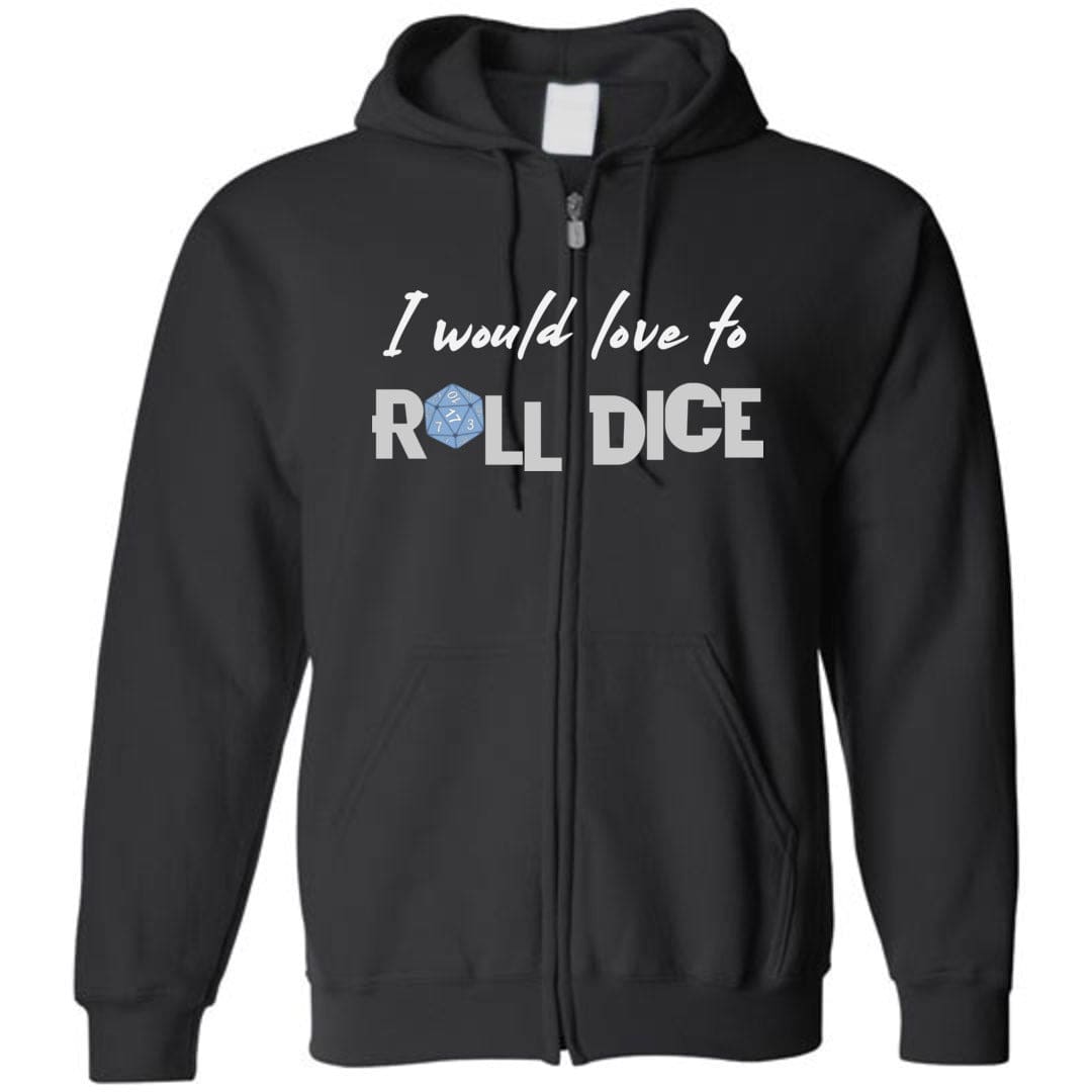 I Would Love To Roll Dice Unisex Zip Hoodie - Black / S