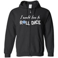 I Would Love To Roll Dice Unisex Zip Hoodie - Black / S