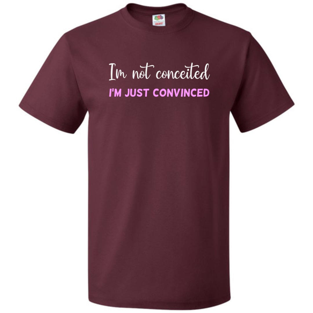 I’m Not Conceited I’m Just Convinced Unisex Classic Tee - Maroon / S