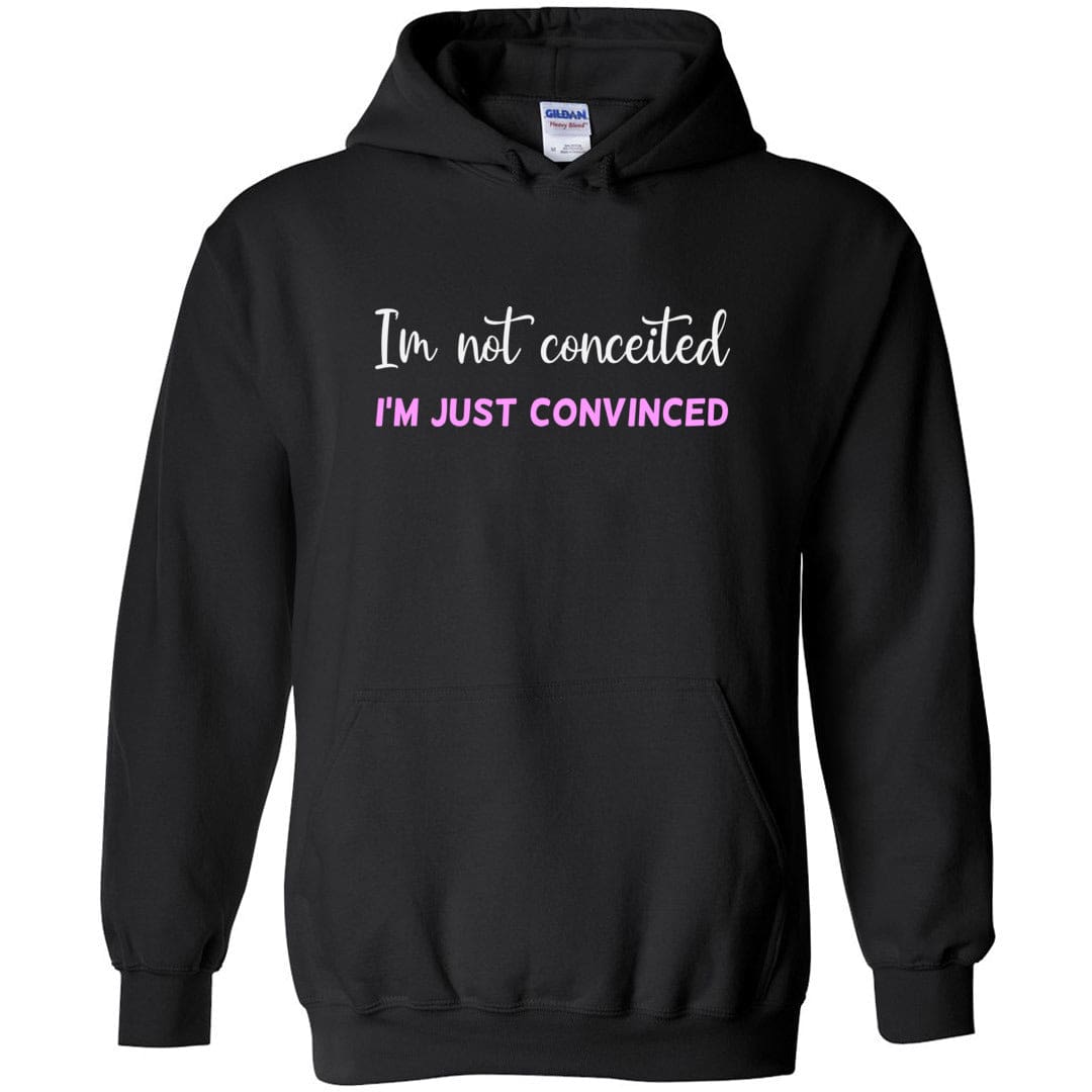 I’m Not Conceited I’m Just Convinced Unisex Pullover Hoodie - Black / S