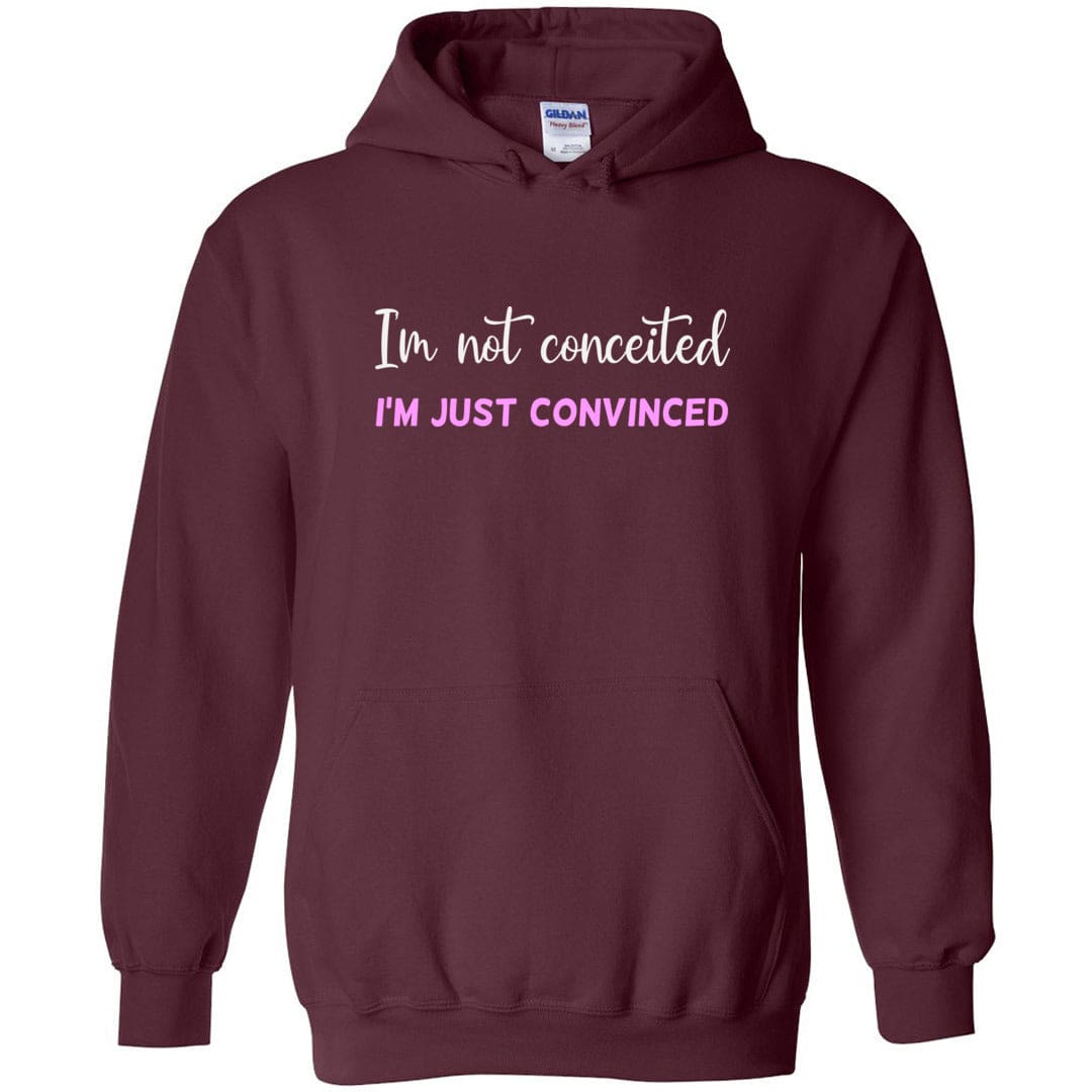 I’m Not Conceited I’m Just Convinced Unisex Pullover Hoodie - Maroon / S